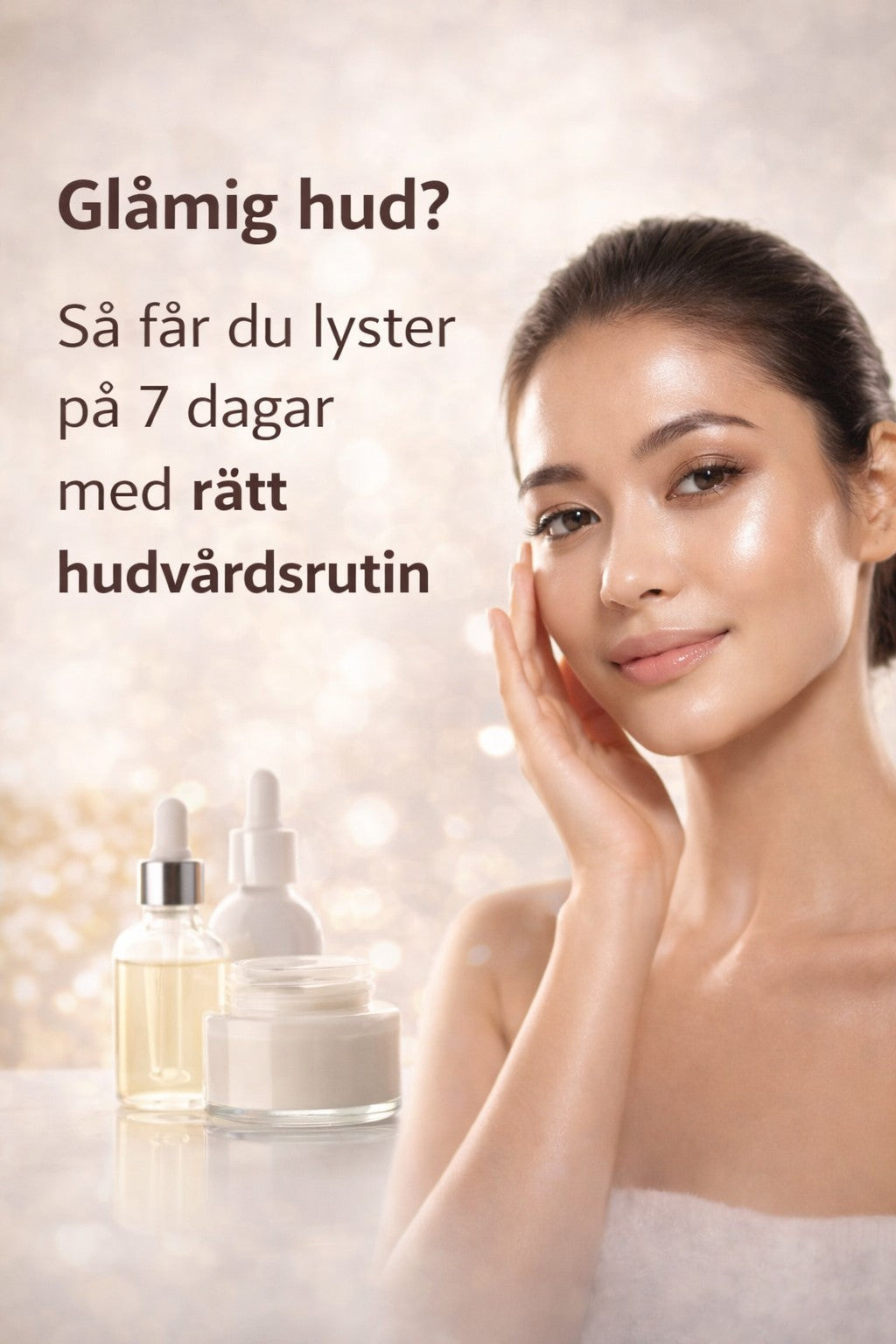Glåmig hud? Så får du lyster på 7 dagar med rätt hudvårdsrutin